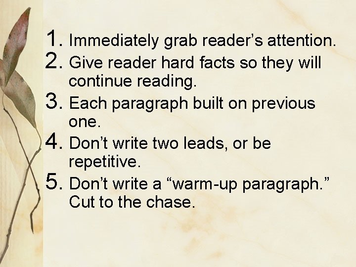 1. Immediately grab reader’s attention. 2. Give reader hard facts so they will continue