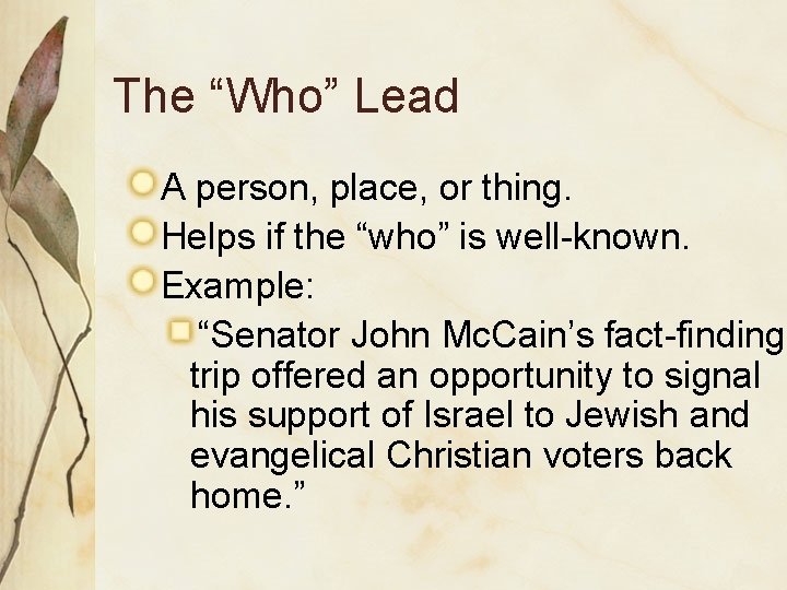 The “Who” Lead A person, place, or thing. Helps if the “who” is well-known.