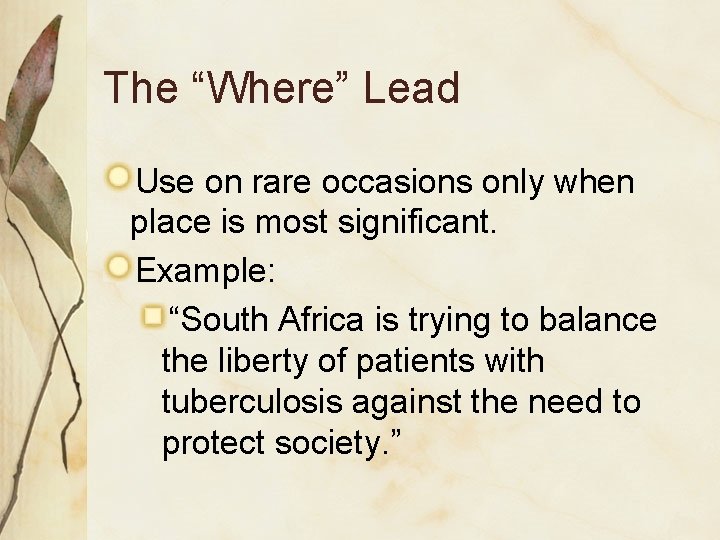 The “Where” Lead Use on rare occasions only when place is most significant. Example: