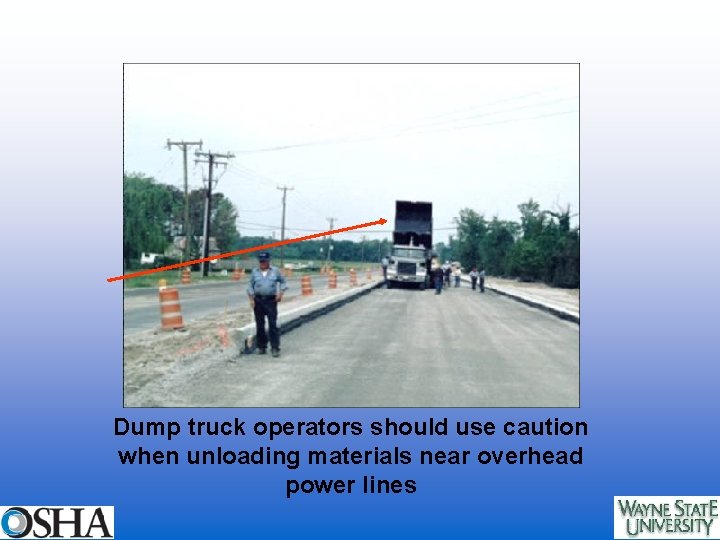 Dump truck operators should use caution when unloading materials near overhead power lines 