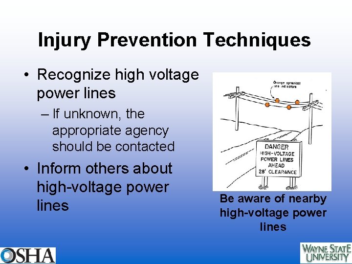 Injury Prevention Techniques • Recognize high voltage power lines – If unknown, the appropriate