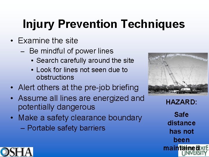 Injury Prevention Techniques • Examine the site – Be mindful of power lines •