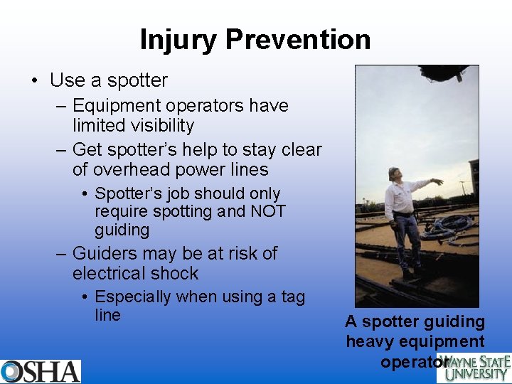 Injury Prevention • Use a spotter – Equipment operators have limited visibility – Get