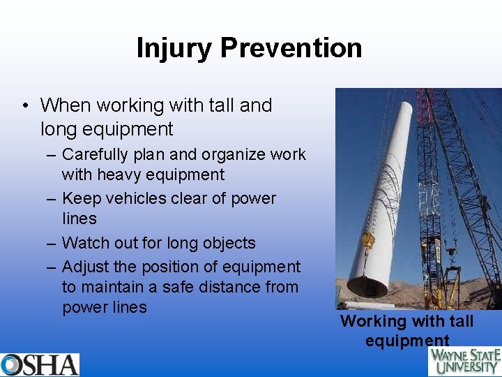 Injury Prevention • When working with tall and long equipment – Carefully plan and
