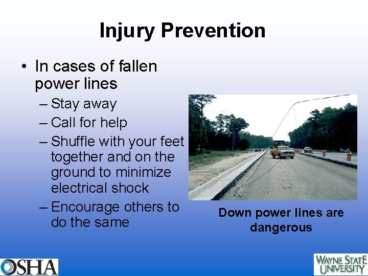 Injury Prevention • In cases of fallen power lines – Stay away – Call