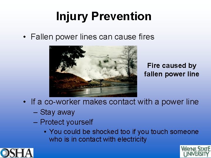 Injury Prevention • Fallen power lines can cause fires Fire caused by fallen power