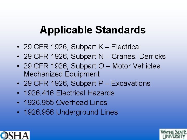 Applicable Standards • 29 CFR 1926, Subpart K – Electrical • 29 CFR 1926,