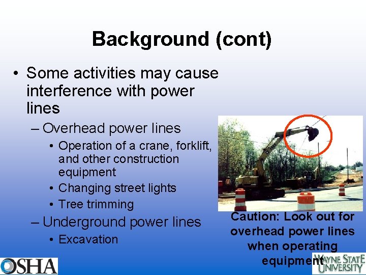 Background (cont) • Some activities may cause interference with power lines – Overhead power