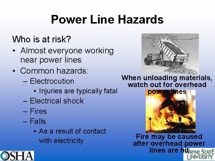 Power Line Hazards Who is at risk? • Almost everyone working near power lines