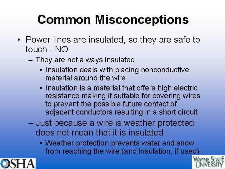 Common Misconceptions • Power lines are insulated, so they are safe to touch -