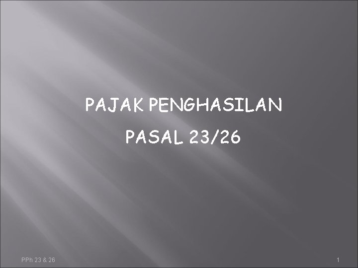 PAJAK PENGHASILAN PASAL 23/26 PPh 23 & 26 1 