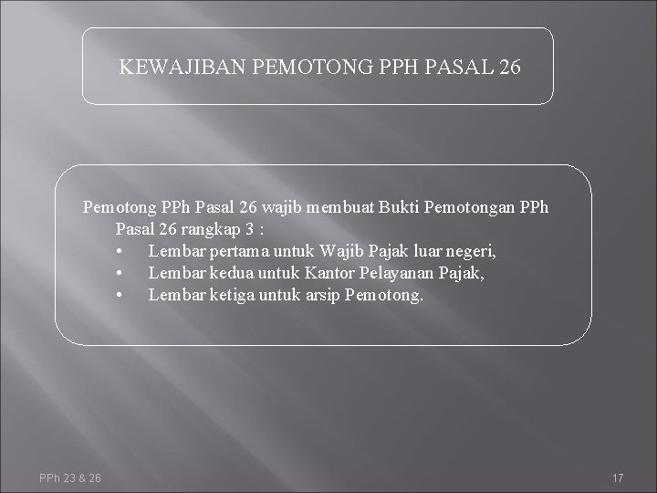 KEWAJIBAN PEMOTONG PPH PASAL 26 Pemotong PPh Pasal 26 wajib membuat Bukti Pemotongan PPh