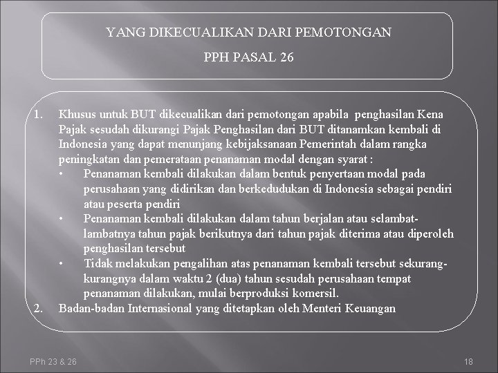 YANG DIKECUALIKAN DARI PEMOTONGAN PPH PASAL 26 1. 2. Khusus untuk BUT dikecualikan dari