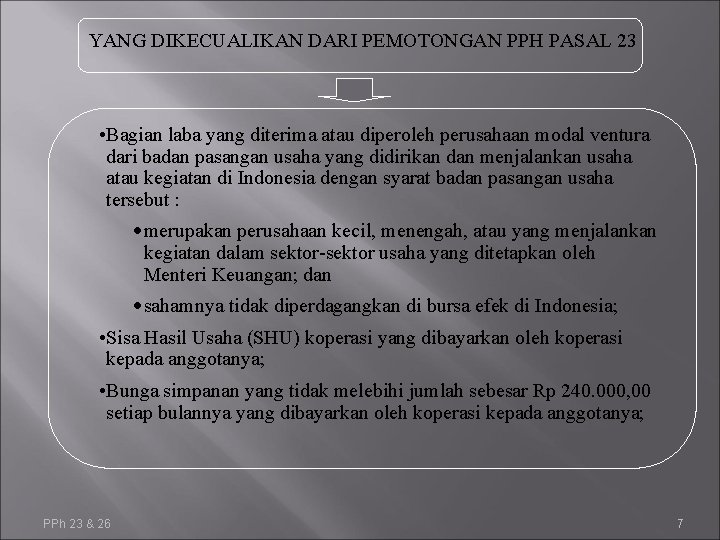 YANG DIKECUALIKAN DARI PEMOTONGAN PPH PASAL 23 • Bagian laba yang diterima atau diperoleh