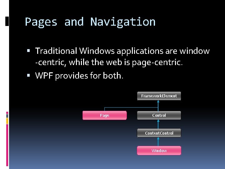 Pages and Navigation Traditional Windows applications are window -centric, while the web is page-centric.