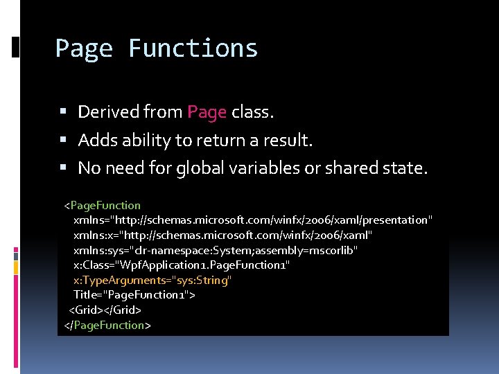Page Functions Derived from Page class. Adds ability to return a result. No need