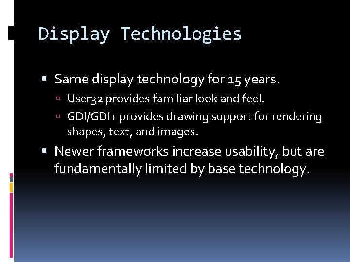 Display Technologies Same display technology for 15 years. User 32 provides familiar look and