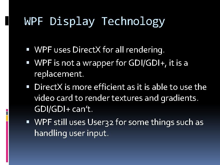 WPF Display Technology WPF uses Direct. X for all rendering. WPF is not a