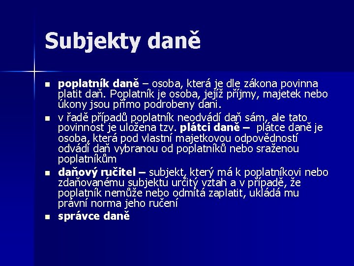 Subjekty daně n n poplatník daně – osoba, která je dle zákona povinna platit