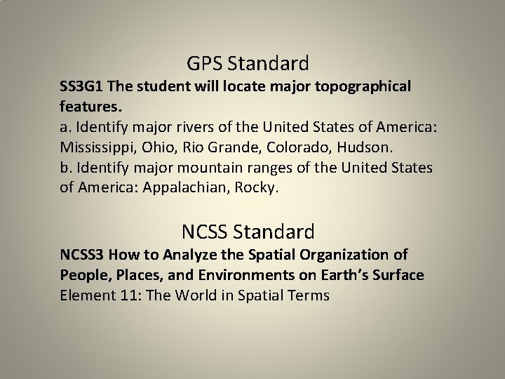GPS Standard SS 3 G 1 The student will locate major topographical features. a.
