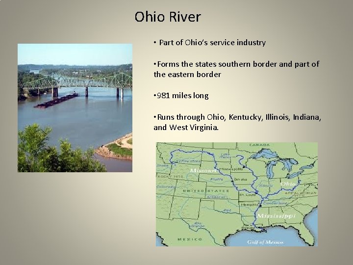 Ohio River • Part of Ohio’s service industry • Forms the states southern border