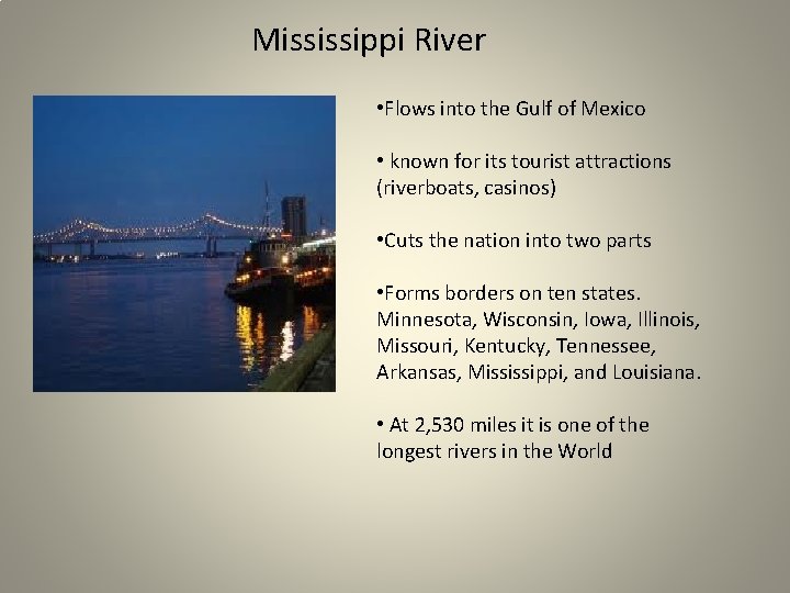 Mississippi River • Flows into the Gulf of Mexico • known for its tourist