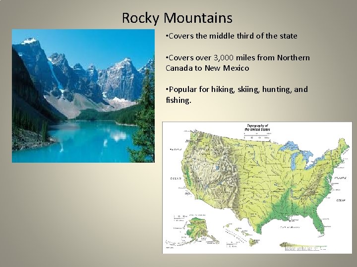 Rocky Mountains • Covers the middle third of the state • Covers over 3,