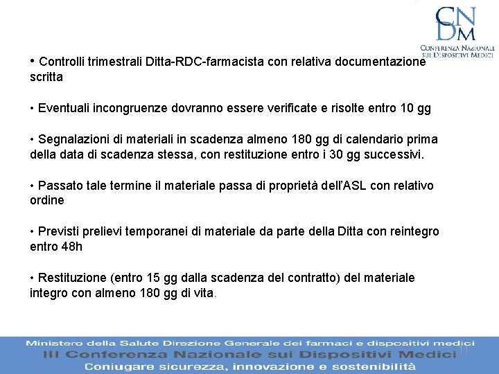  • Controlli trimestrali Ditta-RDC-farmacista con relativa documentazione scritta • Eventuali incongruenze dovranno essere