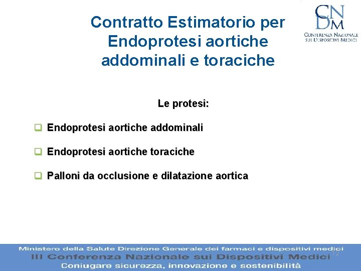 Contratto Estimatorio per Endoprotesi aortiche addominali e toraciche Le protesi: q Endoprotesi aortiche addominali