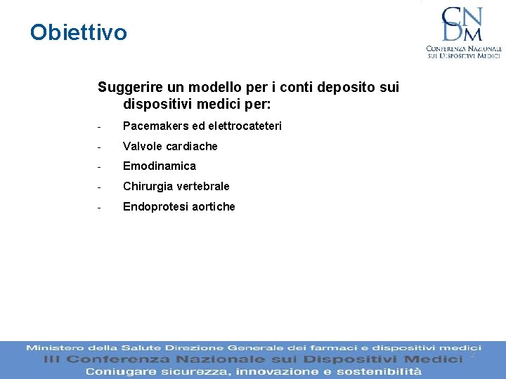 Obiettivo Suggerire un modello per i conti deposito sui dispositivi medici per: - Pacemakers