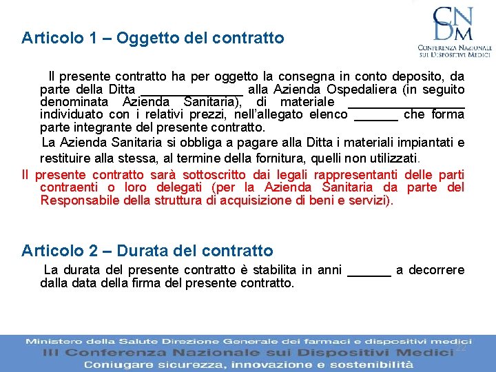 Articolo 1 – Oggetto del contratto Il presente contratto ha per oggetto la consegna