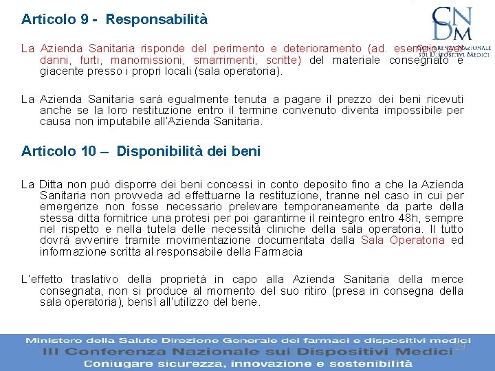 Articolo 9 - Responsabilità La Azienda Sanitaria risponde del perimento e deterioramento (ad. esempio: