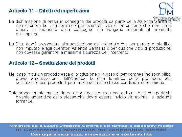 Articolo 11 – Difetti ed imperfezioni La dichiarazione di presa in consegna dei prodotti