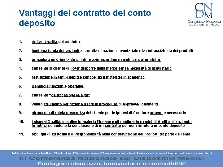 Vantaggi del contratto del conto deposito 1. rintracciabilità del prodotto 2. legittima tutela dei