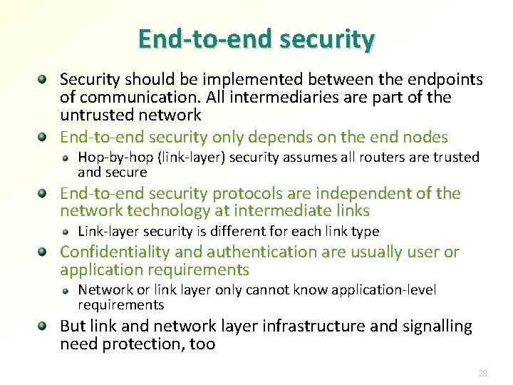 End-to-end security Security should be implemented between the endpoints of communication. All intermediaries are