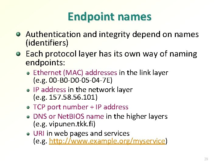 Endpoint names Authentication and integrity depend on names (identifiers) Each protocol layer has its