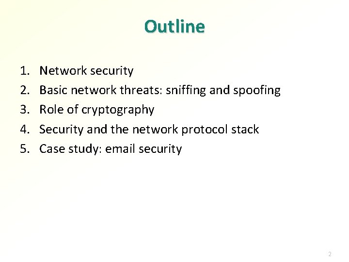 Outline 1. 2. 3. 4. 5. Network security Basic network threats: sniffing and spoofing