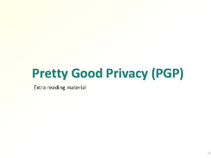 Pretty Good Privacy (PGP) Extra reading material 34 