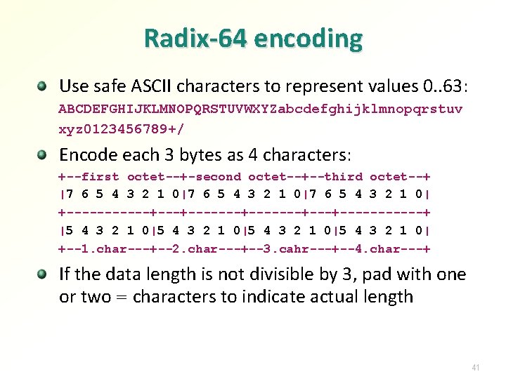 Radix-64 encoding Use safe ASCII characters to represent values 0. . 63: ABCDEFGHIJKLMNOPQRSTUVWXYZabcdefghijklmnopqrstuv xyz