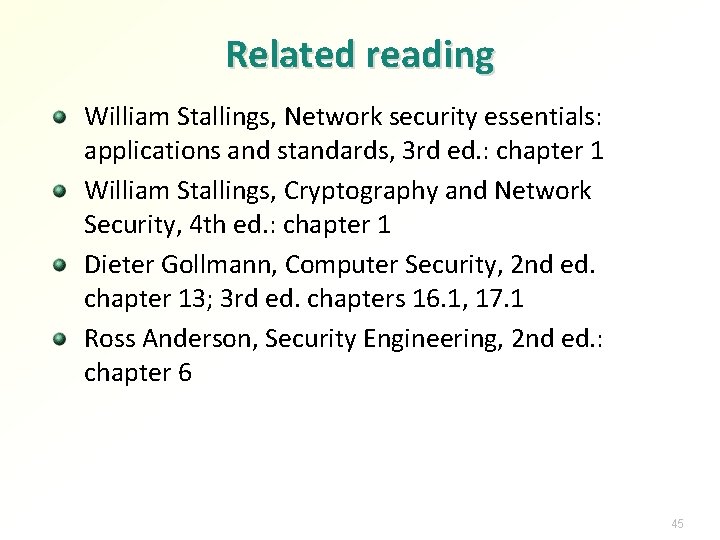 Related reading William Stallings, Network security essentials: applications and standards, 3 rd ed. :