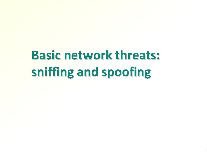 Basic network threats: sniffing and spoofing 7 