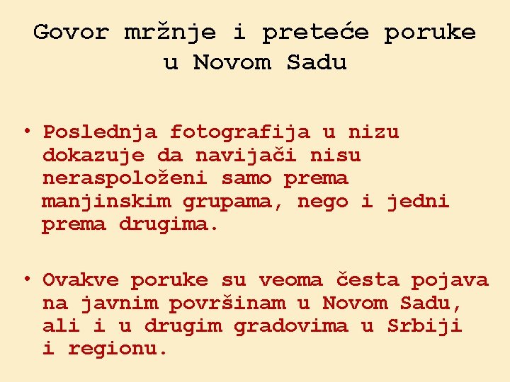 Govor mržnje i preteće poruke u Novom Sadu • Poslednja fotografija u nizu dokazuje