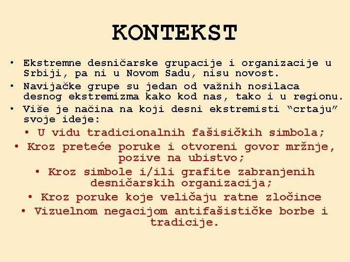 KONTEKST • Ekstremne desničarske grupacije i organizacije u Srbiji, pa ni u Novom Sadu,