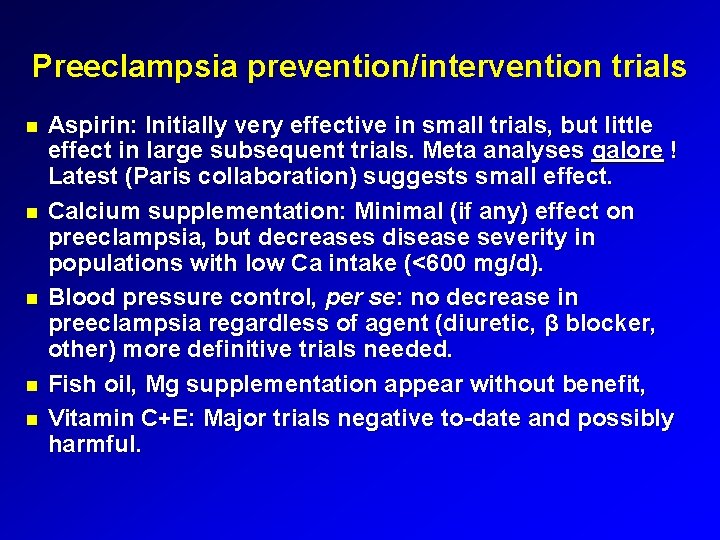 Preeclampsia prevention/intervention trials Aspirin: Initially very effective in small trials, but little effect in