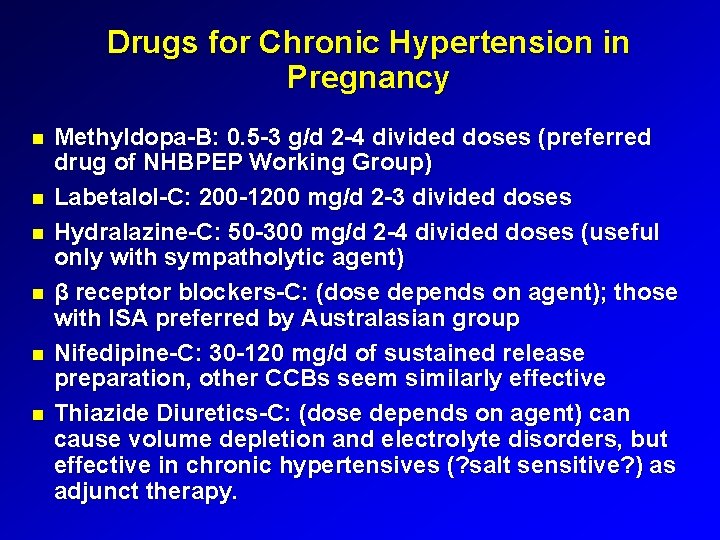 Drugs for Chronic Hypertension in Pregnancy Methyldopa-B: 0. 5 -3 g/d 2 -4 divided