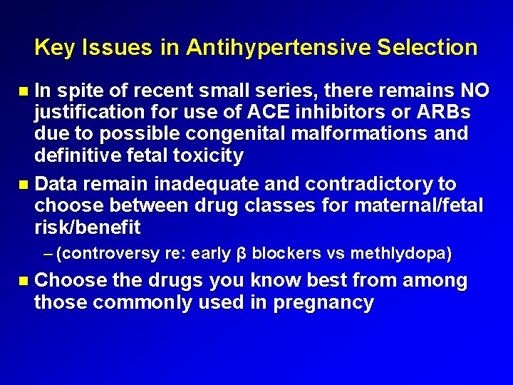 Key Issues in Antihypertensive Selection In spite of recent small series, there remains NO