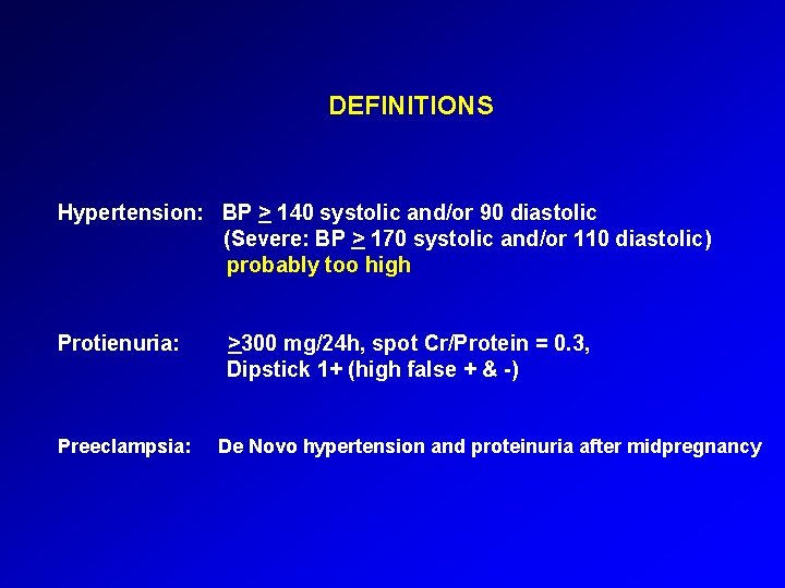 DEFINITIONS Hypertension: BP > 140 systolic and/or 90 diastolic (Severe: BP > 170 systolic