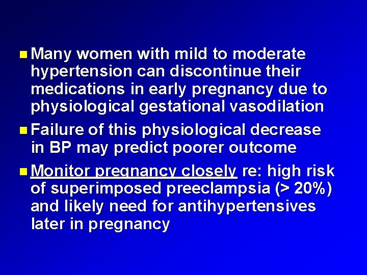  Many women with mild to moderate hypertension can discontinue their medications in early