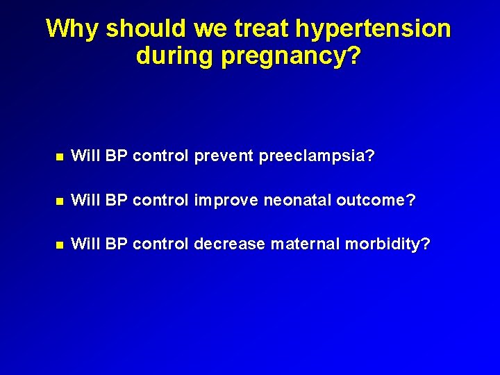 Why should we treat hypertension during pregnancy? Will BP control prevent preeclampsia? Will BP