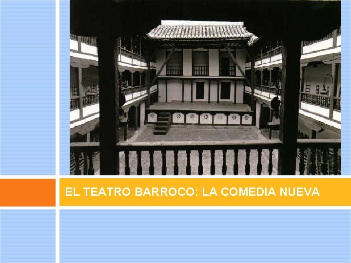 EL TEATRO BARROCO: LA COMEDIA NUEVA 